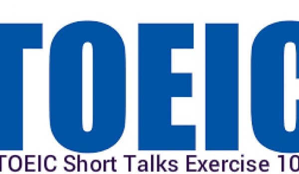 TOEIC Short Talks Exercise 10